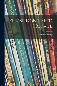 Please Don't Feed Horace - Young, Miriam