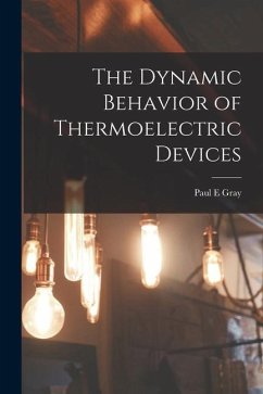 The Dynamic Behavior of Thermoelectric Devices - Gray, Paul E.