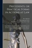 Precedents, or Practical Forms in Actions at Law: in the Supreme Court of the State of New York, the Superior Court and Court of Common Pleas, for the