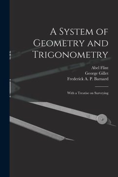A System of Geometry and Trigonometry: With a Treatise on Surveying - Flint, Abel; Gillet, George