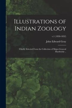 Illustrations of Indian Zoology; Chiefly Selected From the Collection of Major-General Hardwicke ..; v.1 (1830-1832) - Gray, John Edward