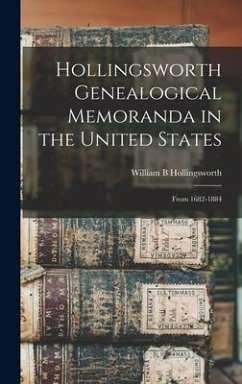 Hollingsworth Genealogical Memoranda in the United States - Hollingsworth, William B