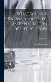 What Science Knows About Life, an Exploration of Life Sources; THREE (3)