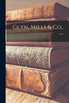 Glyn, Mills & Co.. -- - Anonymous