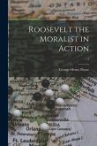 Roosevelt the Moralist in Action; 1