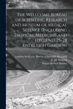 The Wellcome Bureau of Scientific Research and Museum of Medical Science (including Tropical Medicine and Hygiene) 25-28 Endsleigh Gardens [electronic - Daukes, Sidney Herbert
