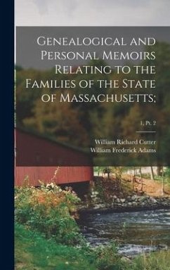 Genealogical and Personal Memoirs Relating to the Families of the State of Massachusetts;; 1, pt. 2 - Adams, William Frederick