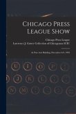 Chicago Press League Show: at Fine Arts Building, December 8-9, 1905
