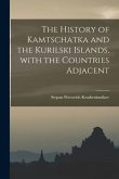 The History of Kamtschatka and the Kurilski Islands, With the Countries Adjacent