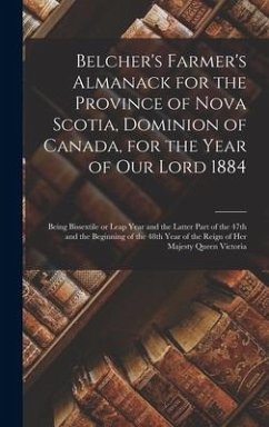 Belcher's Farmer's Almanack for the Province of Nova Scotia, Dominion of Canada, for the Year of Our Lord 1884 [microform] - Anonymous