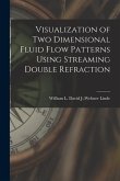 Visualization of Two Dimensional Fluid Flow Patterns Using Streaming Double Refraction