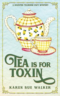 Tea is for Toxin - Walker, Karen Sue