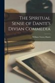 The Spiritual Sense of Dante's Divian Commedia