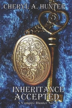 Inheritance Accepted: A Vampire Hunter Novel - Hunter, Cheryl A.