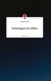 Schweigen ist Silber. Life is a Story - story.one