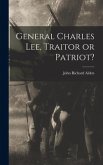 General Charles Lee, Traitor or Patriot?