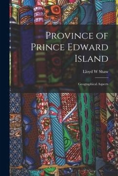 Province of Prince Edward Island; Geographical Aspects - Shaw, Lloyd W.