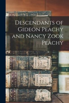 Descendants of Gideon Peachy and Nancy Zook Peachy - Anonymous