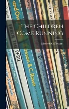 The Children Come Running - Coatsworth, Elizabeth