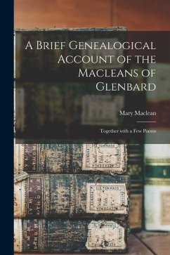 Cover A Brief Genealogical Account of the Macleans of Glenbard [microform]: Together With a Few Poems