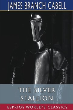 The Silver Stallion (Esprios Classics) - Cabell, James Branch