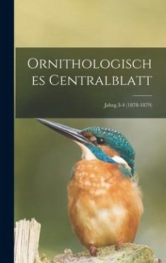 Ornithologisches Centralblatt; Jahrg.3-4 (1878-1879) - Anonymous