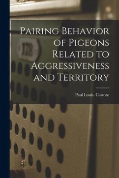 Pairing Behavior of Pigeons Related to Aggressiveness and Territory - Castoro, Paul Louis