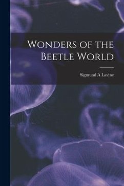 Wonders of the Beetle World - Lavine, Sigmund a.