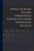 Annie Kilburn Kilmer [memorial] Extracted From Newspaper Notices