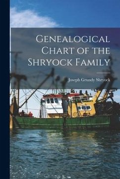 Genealogical Chart of the Shryock Family - Shryock, Joseph Grundy