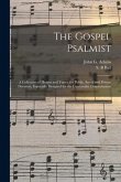 The Gospel Psalmist: a Collection of Hymns and Tunes, for Public, Social and Private Devotion, Especially Designed for the Universalist Den