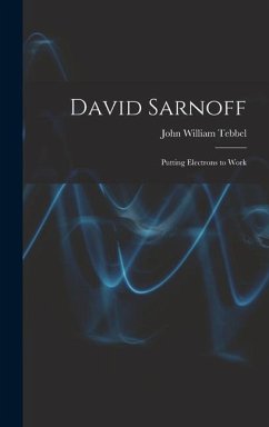 David Sarnoff - Tebbel, John William