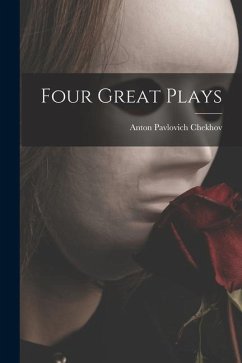 Four Great Plays - Chekhov, Anton Pavlovich