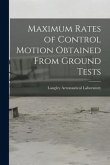 Maximum Rates of Control Motion Obtained From Ground Tests