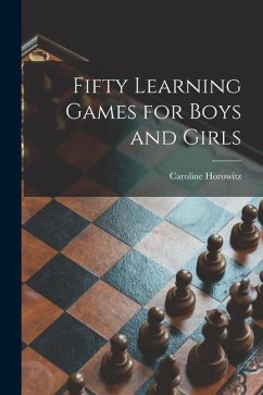 Fifty Learning Games for Boys and Girls - Horowitz, Caroline