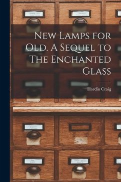 New Lamps for Old. A Sequel to The Enchanted Glass - Craig, Hardin