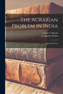 The Agrarian Problem in India [microform]: a General Survey - Ahmad, Zainul A.; Nehru, Jawaharlal