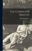 The Cannon's Mouth; a Novel