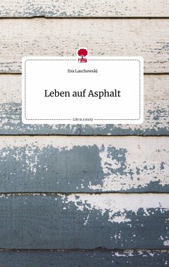 Leben auf Asphalt. Life is a Story - story.one - Laschewski, Eva