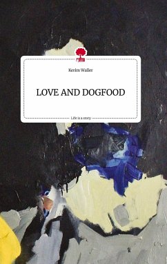 LOVE AND DOGFOOD. Life is a Story - story.one - Waller, Kerim