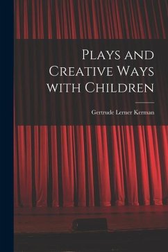 Plays and Creative Ways With Children - Kerman, Gertrude Lerner