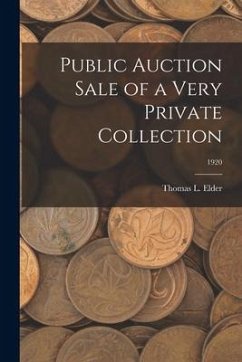 Public Auction Sale of a Very Private Collection; 1920 - Elder, Thomas L.