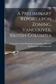 A Preliminary Report Upon Zoning, Vancouver, British Columbia