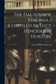 The Daltons of Virginia / Compiled by Lucy Henderson Horton.