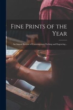 Fine Prints of the Year: an Annual Review of Contemporary Etching and Engraving .. - Anonymous