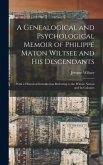 A Genealogical and Psychological Memoir of Philippe Maton Wiltsee and His Descendants: With a Historical Introduction Referring to the Wiltsee Nation