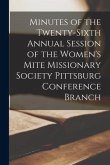 Minutes of the Twenty-Sixth Annual Session of the Women's Mite Missionary Society Pittsburg Conference Branch