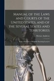 Manual of the Laws and Courts of the United States, and of the Several States and Territories: With a Directory of Reliable Practising Lawyers