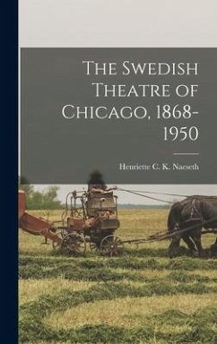 The Swedish Theatre of Chicago, 1868-1950