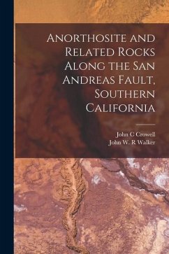 Anorthosite and Related Rocks Along the San Andreas Fault, Southern California - Crowell, John C.